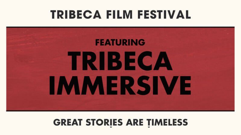 Tribeca Immersive: 30 Experiências de Imersão no Tribeca Film Festival 2019